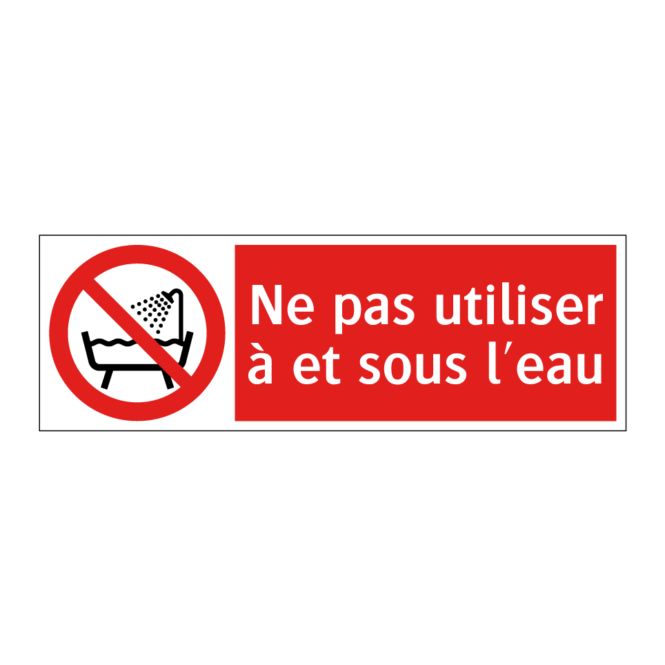 Ne pas utiliser à et sous l'eau