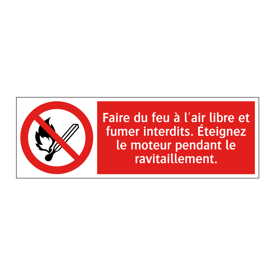 Faire du feu à l'air libre et fumer interdits. Éteignez le moteur pendant le ravitaillement.