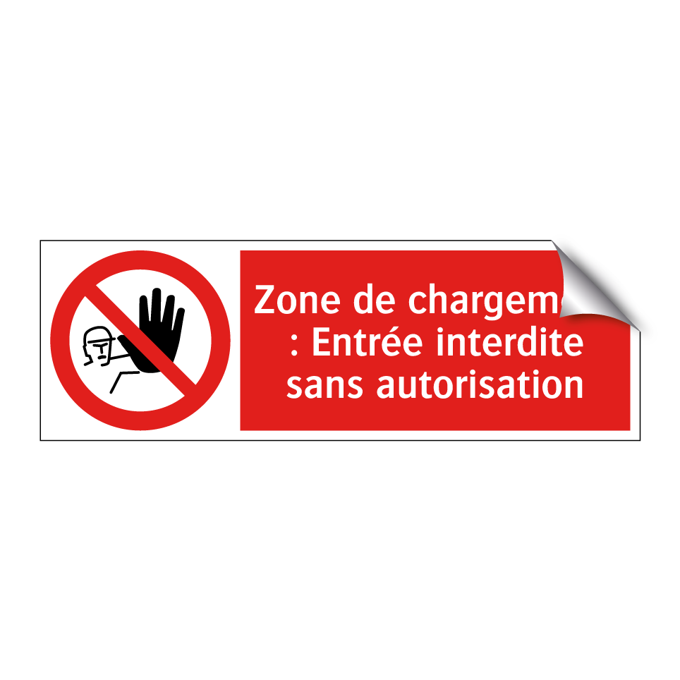 Zone de chargement : Entrée interdite sans autorisation