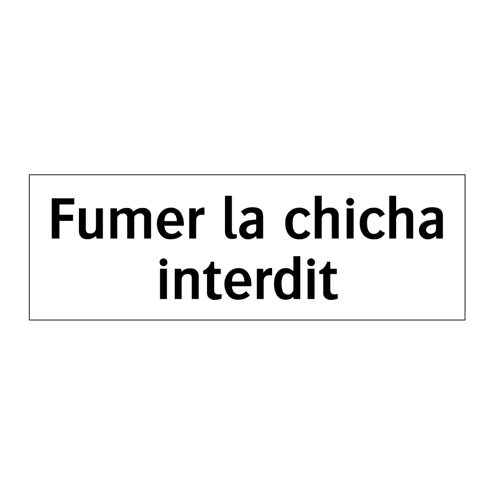 Fumer la chicha interdit