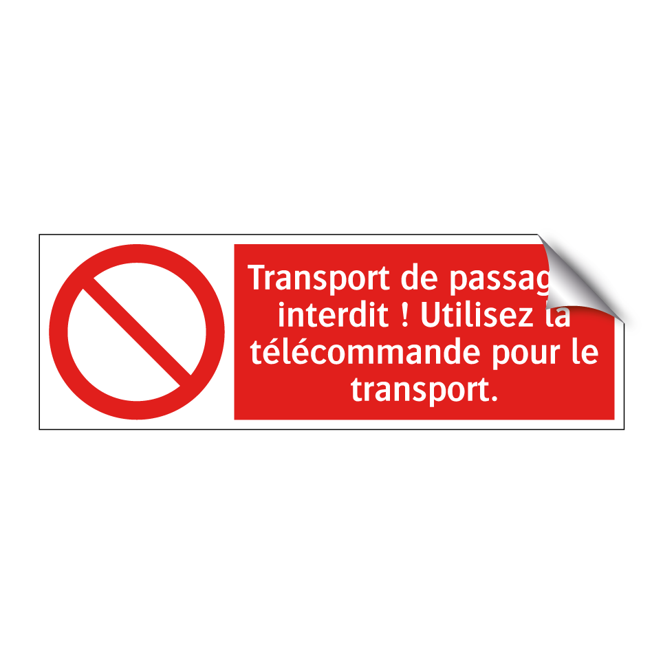 Transport de passagers interdit ! Utilisez la télécommande pour le transport.
