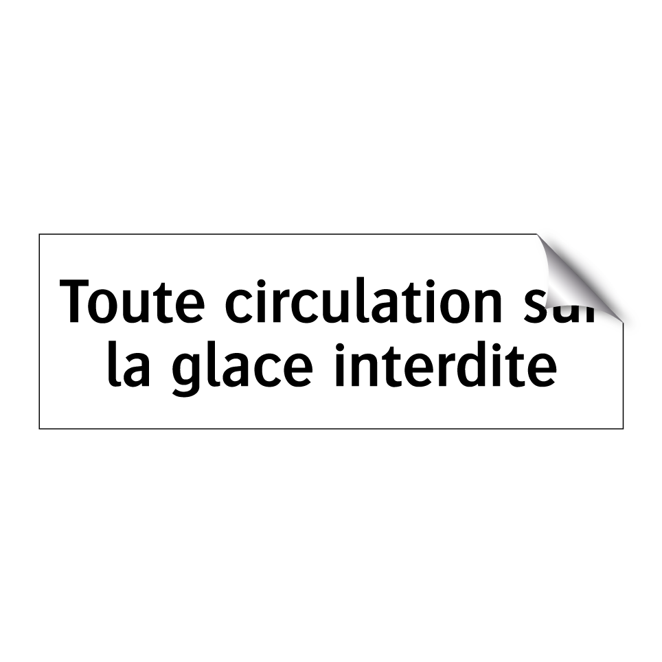Toute circulation sur la glace interdite