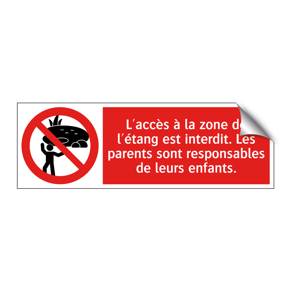 L'accès à la zone de l'étang est interdit. Les parents sont responsables de leurs enfants.