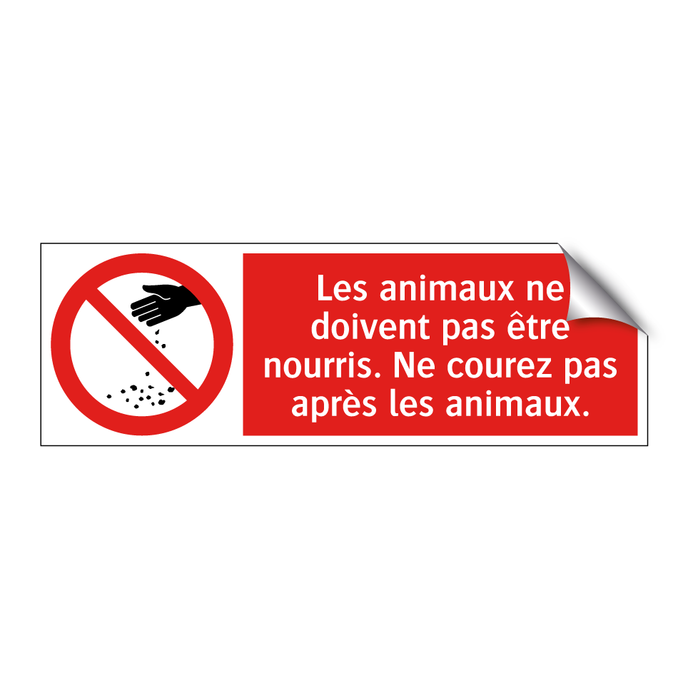 Les animaux ne doivent pas être nourris. Ne courez pas après les animaux.