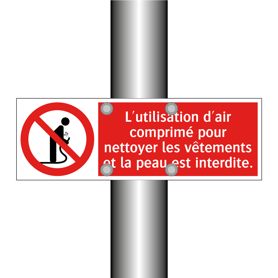 L'utilisation d'air comprimé pour nettoyer les vêtements et la peau est interdite.