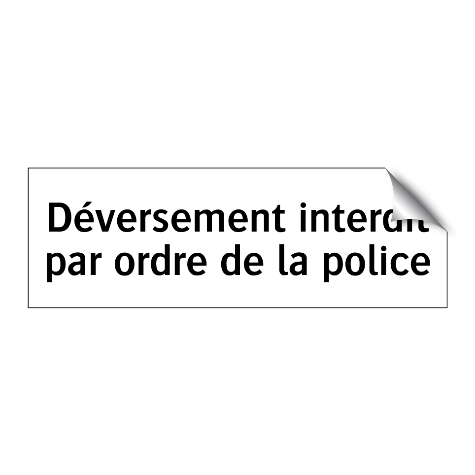 Déversement interdit par ordre de la police