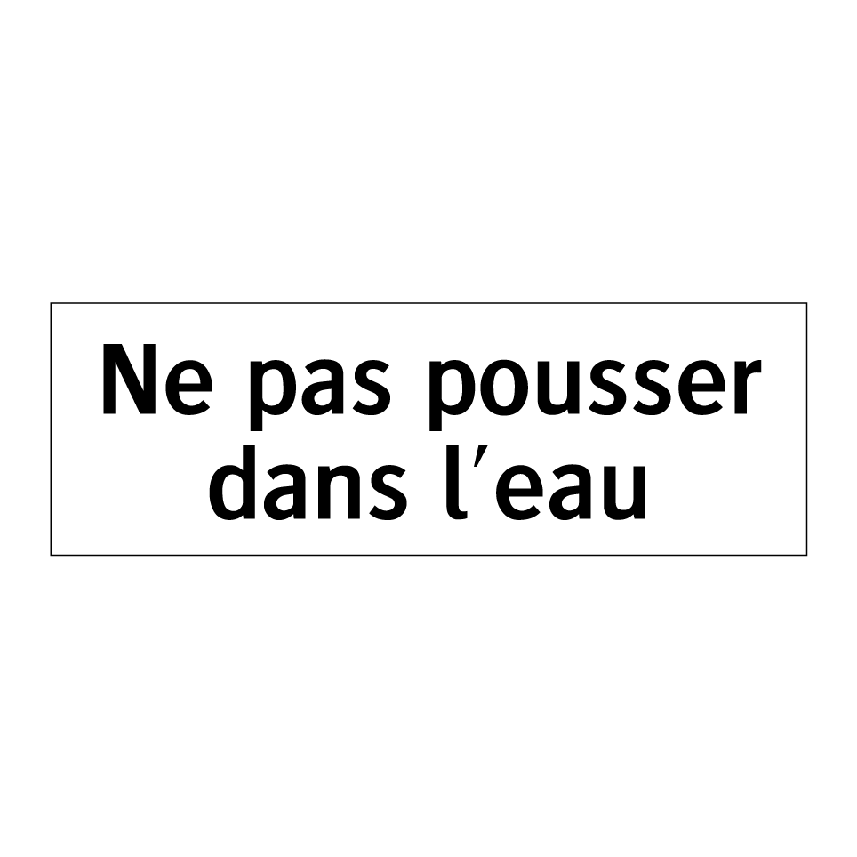 Ne pas pousser dans l'eau