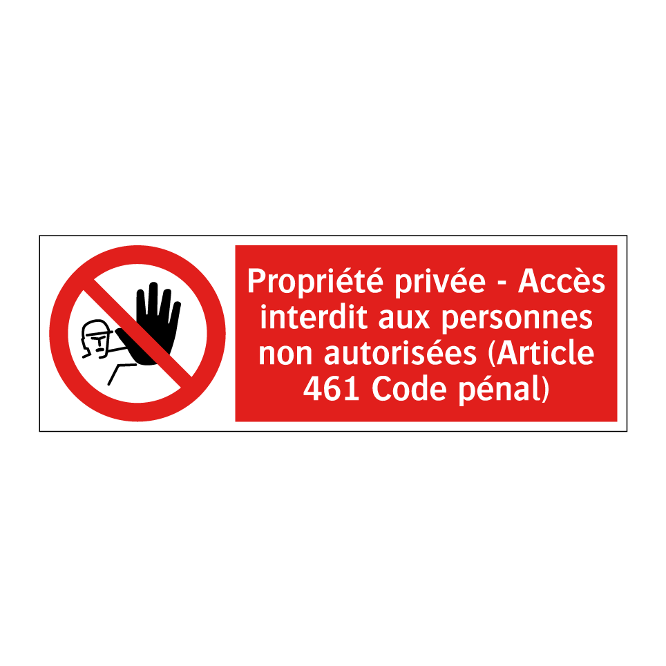 Propriété privée - Accès interdit aux personnes non autorisées (Article 461 Code pénal)
