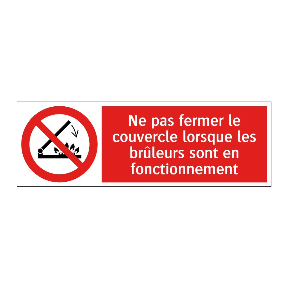 Ne pas fermer le couvercle lorsque les brûleurs sont en fonctionnement