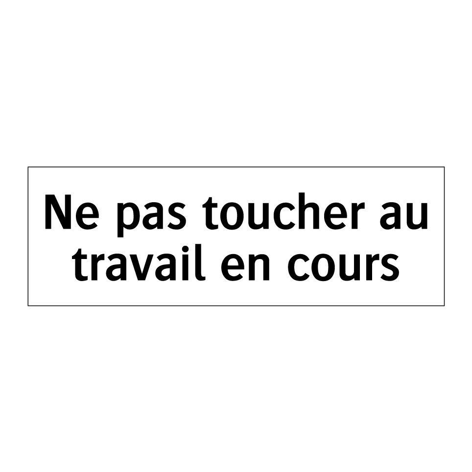 Ne pas toucher au travail en cours