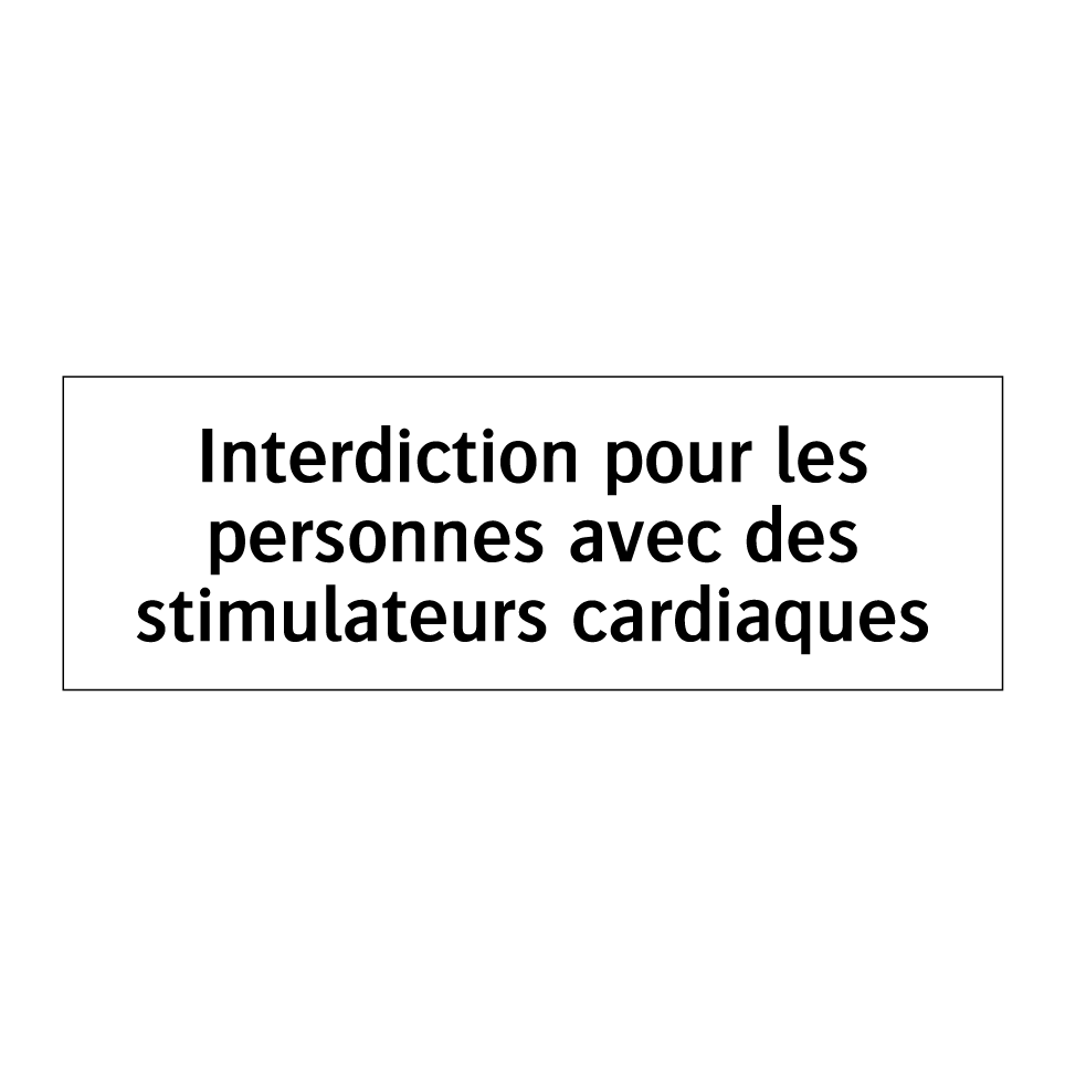 Interdiction pour les personnes avec des stimulateurs cardiaques