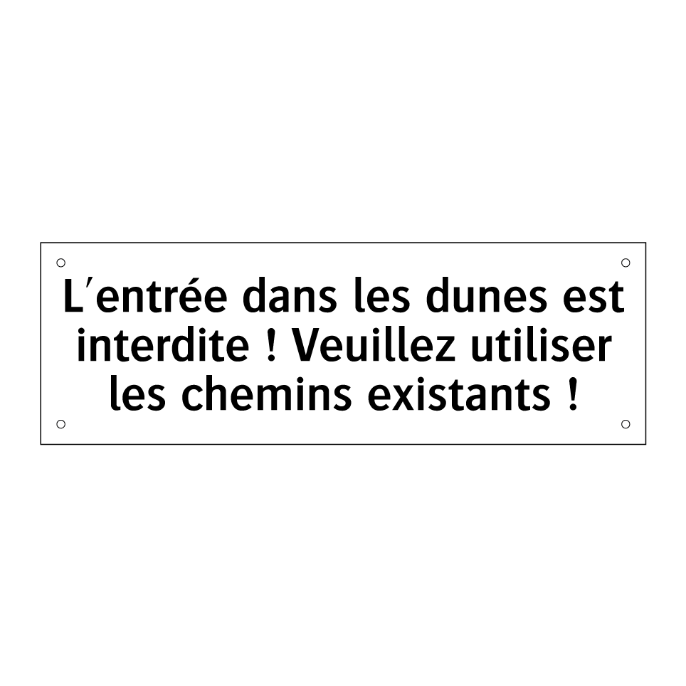 L'entrée dans les dunes est interdite ! Veuillez utiliser les chemins existants !