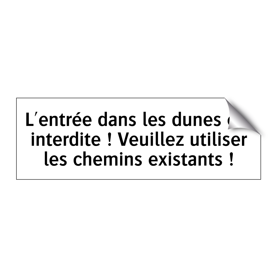L'entrée dans les dunes est interdite ! Veuillez utiliser les chemins existants !