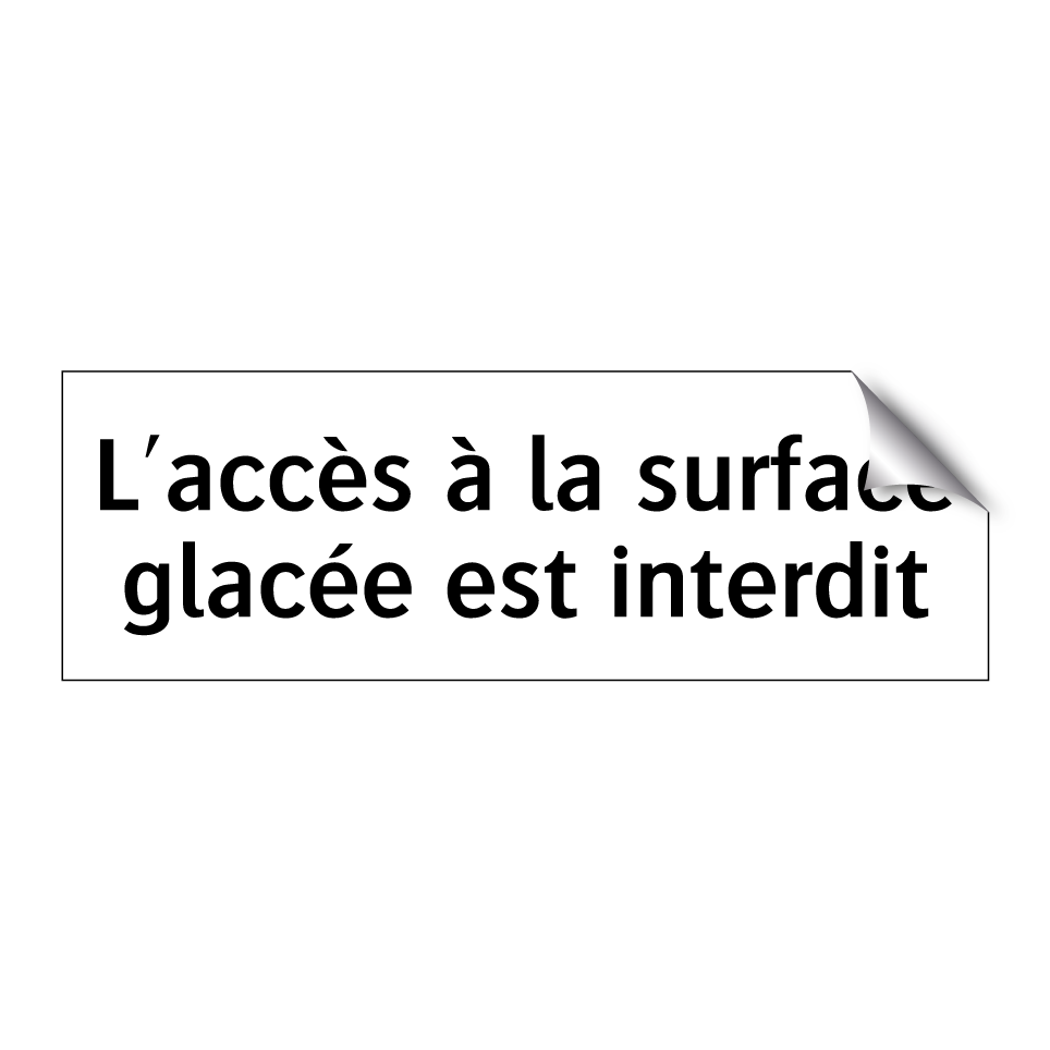 L'accès à la surface glacée est interdit