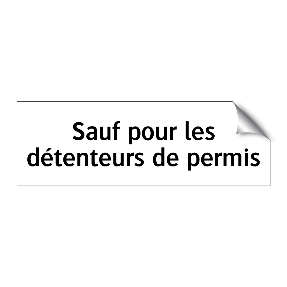 Sauf pour les détenteurs de permis