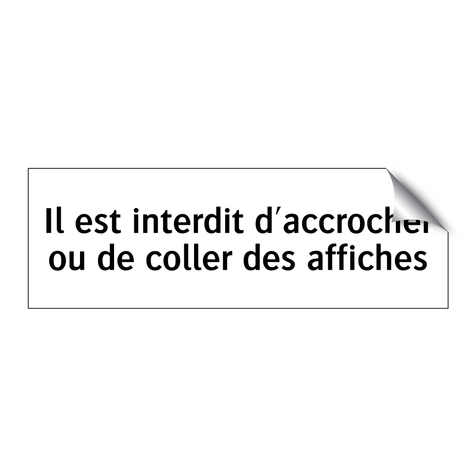 Il est interdit d'accrocher ou de coller des affiches