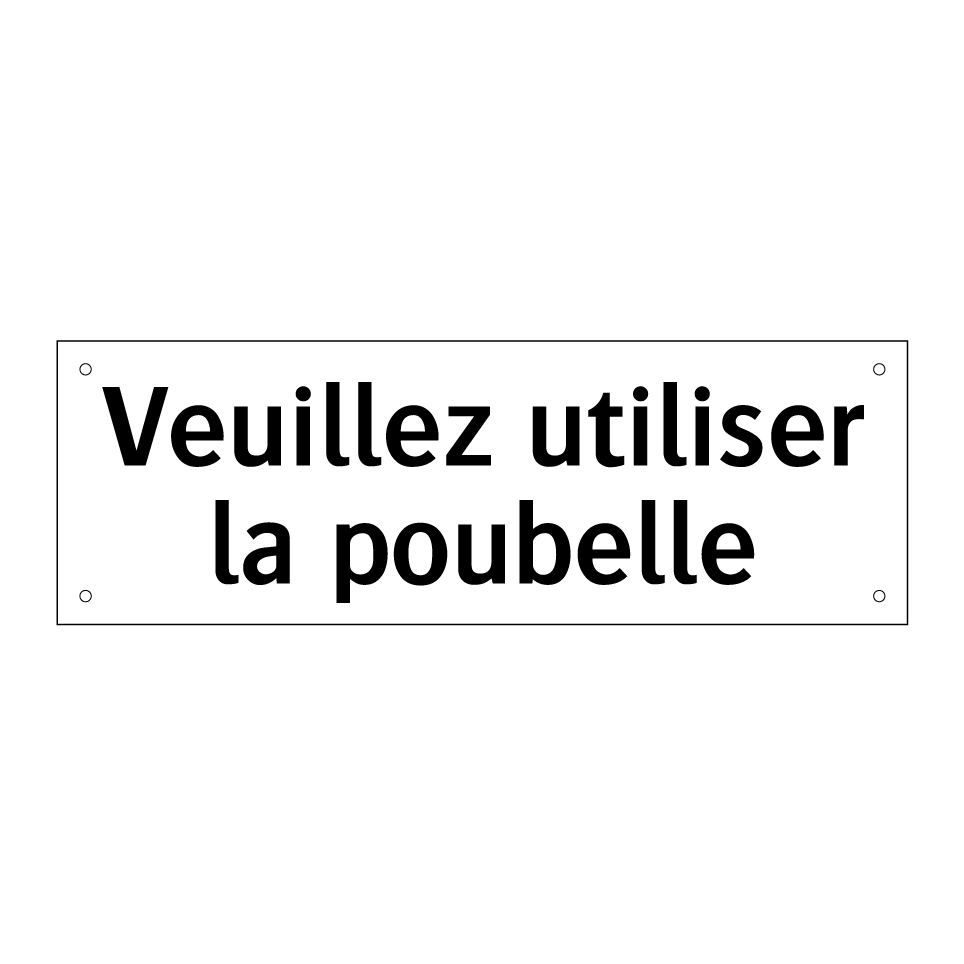 Veuillez utiliser la poubelle