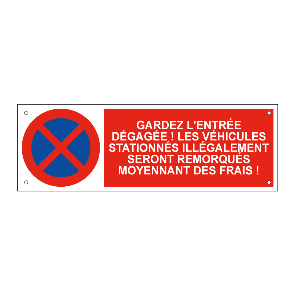 Gardez l'entrée dégagée ! Les véhicules stationnés illégalement seront remorqués moyennant des frais !