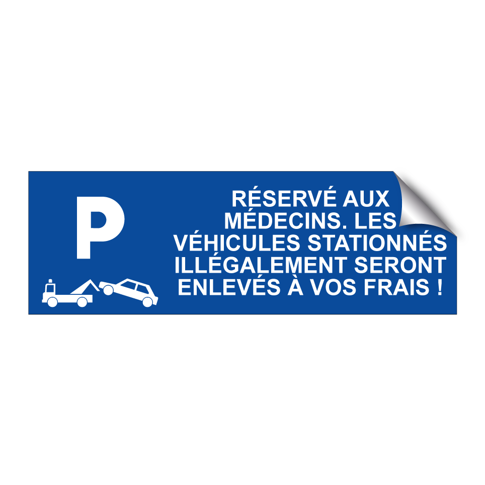 Réservé aux médecins. Les véhicules stationnés illégalement seront enlevés à vos frais !