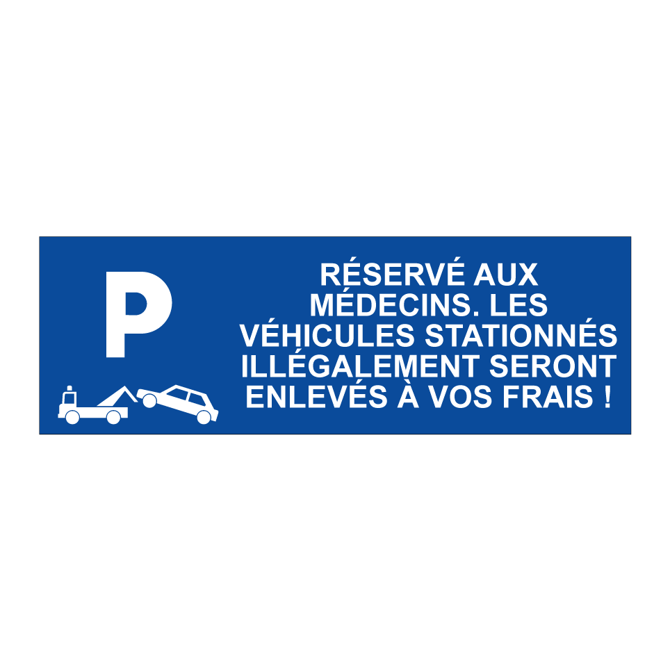 Réservé aux médecins. Les véhicules stationnés illégalement seront enlevés à vos frais !