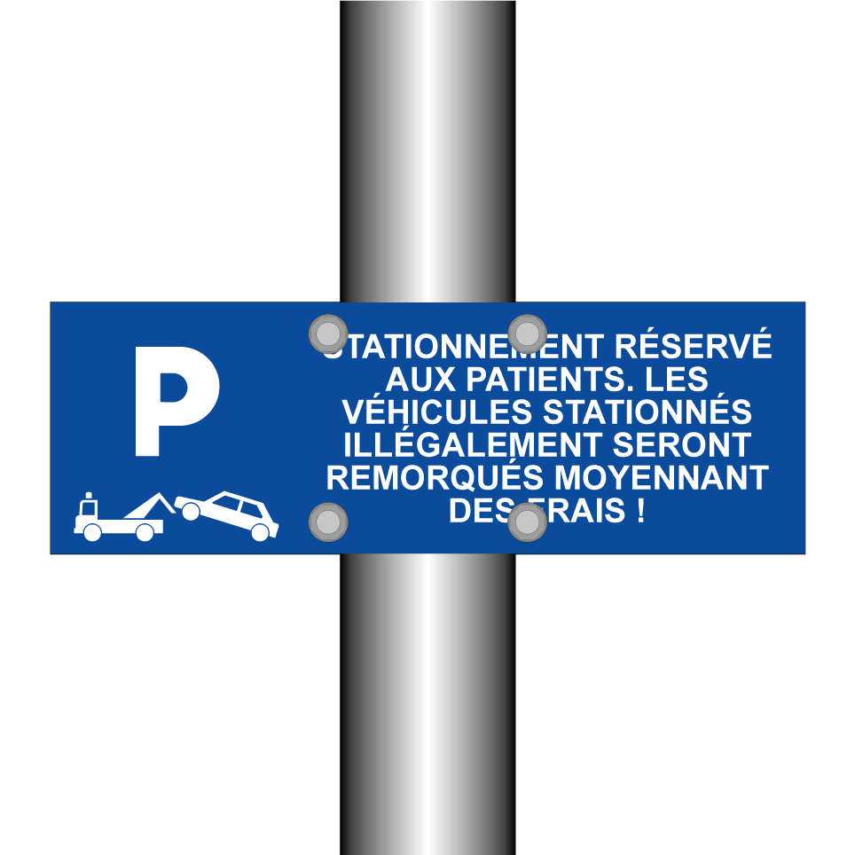 Stationnement réservé aux patients. Les véhicules stationnés illégalement seront remorqués moyennant des frais !