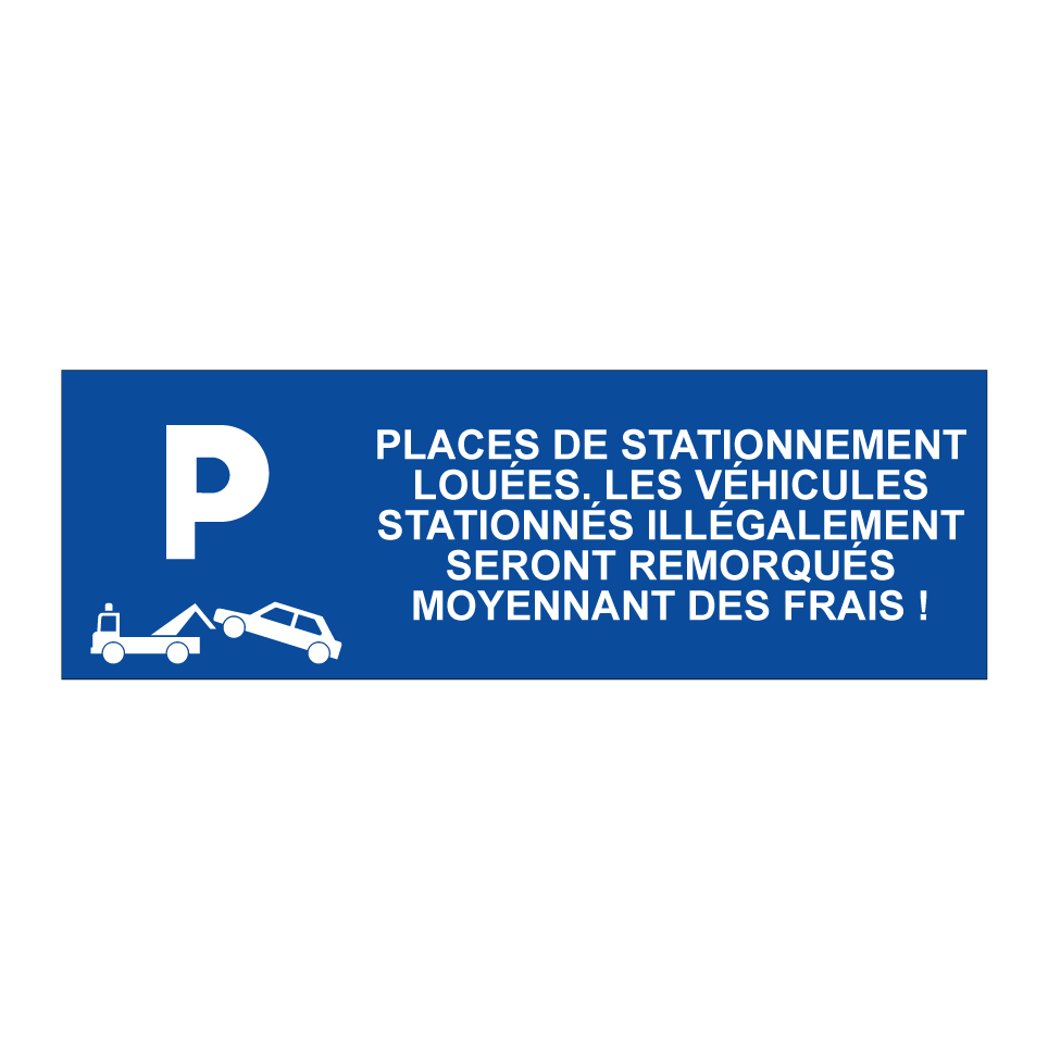 Places de stationnement louées. Les véhicules stationnés illégalement seront remorqués moyennant des frais !