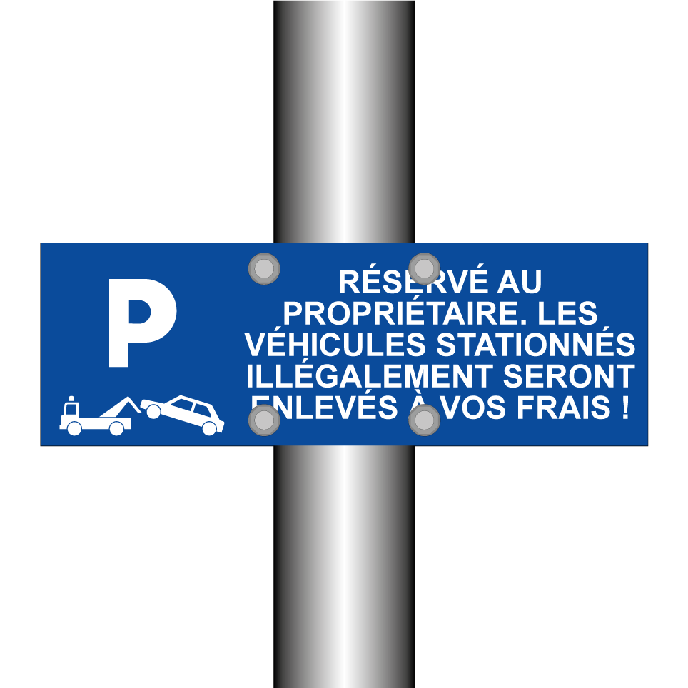 Réservé au propriétaire. Les véhicules stationnés illégalement seront enlevés à vos frais !