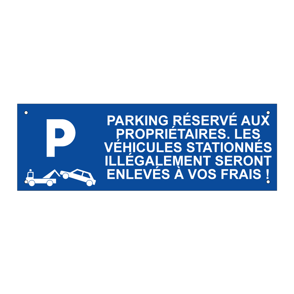 Parking réservé aux propriétaires. Les véhicules stationnés illégalement seront enlevés à vos frais !