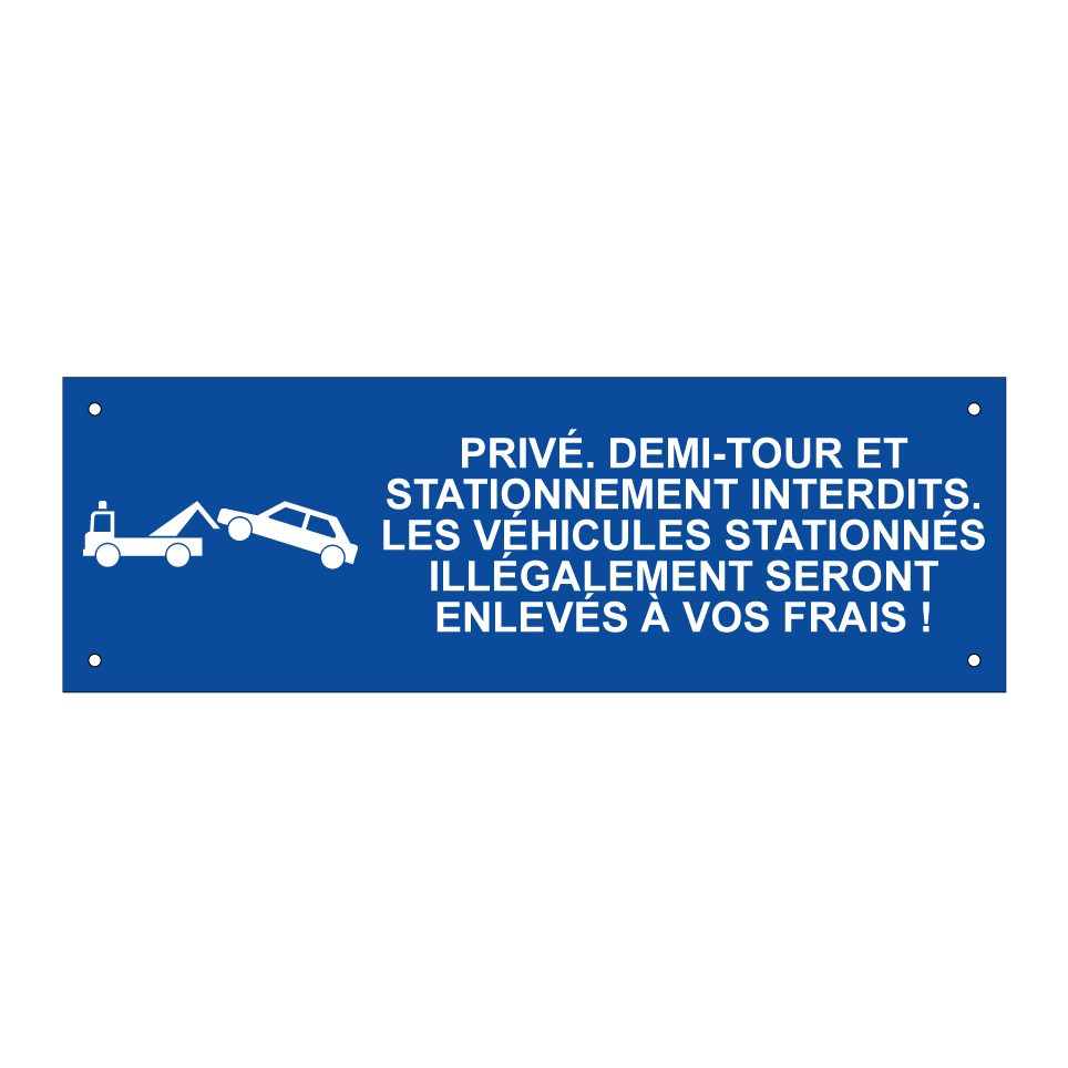 Privé. Demi-tour et stationnement interdits. Les véhicules stationnés illégalement seront enlevés à vos frais !