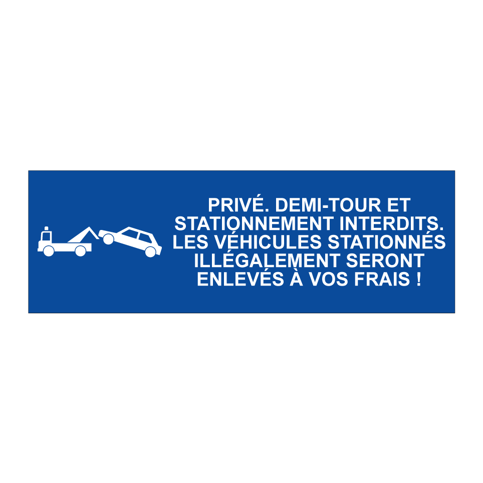 Privé. Demi-tour et stationnement interdits. Les véhicules stationnés illégalement seront enlevés à vos frais !