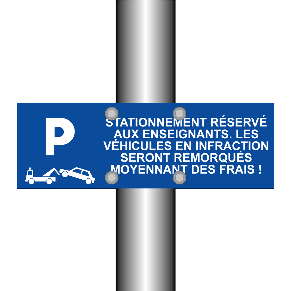 Stationnement réservé aux enseignants. Les véhicules en infraction seront remorqués moyennant des frais !