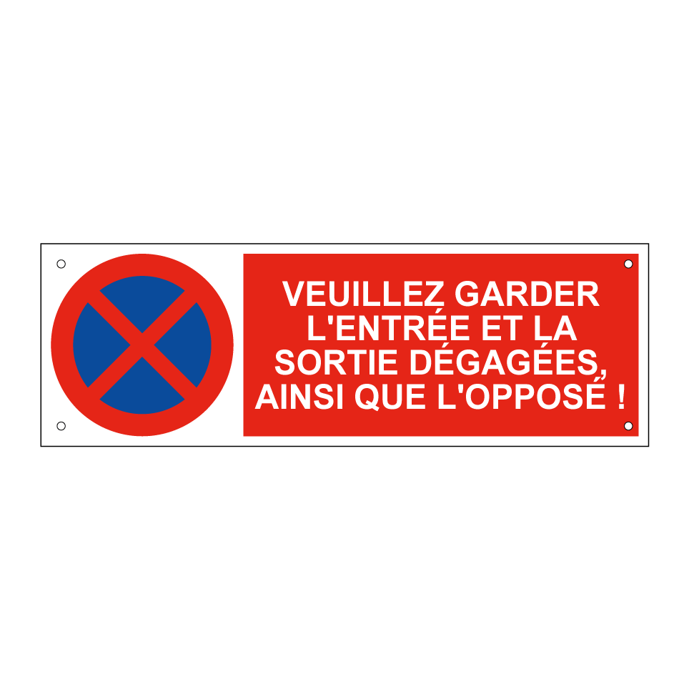 Veuillez garder l'entrée et la sortie dégagées, ainsi que l'opposé !