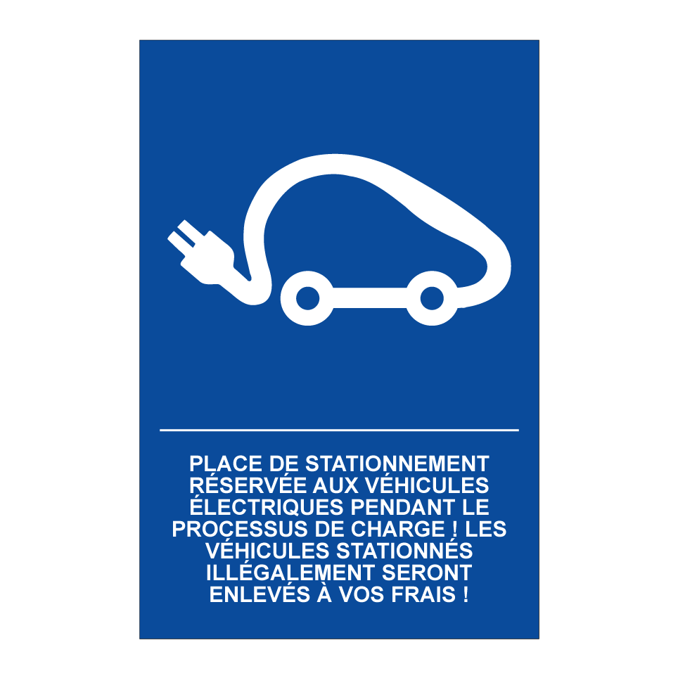 Place de stationnement réservée aux véhicules électriques pendant le processus de charge ! Les véhicules stationnés illégalement seront enlevés à vos frais !