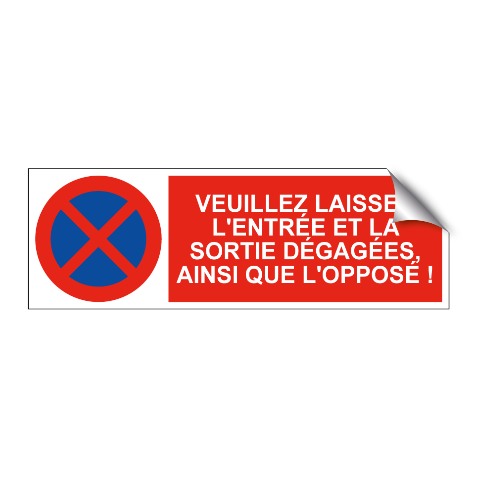Veuillez laisser l'entrée et la sortie dégagées, ainsi que l'opposé !