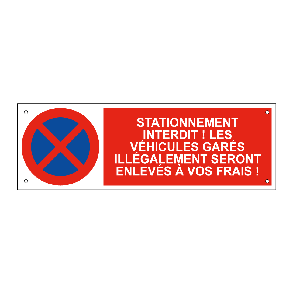 Stationnement interdit ! Les véhicules garés illégalement seront enlevés à vos frais !