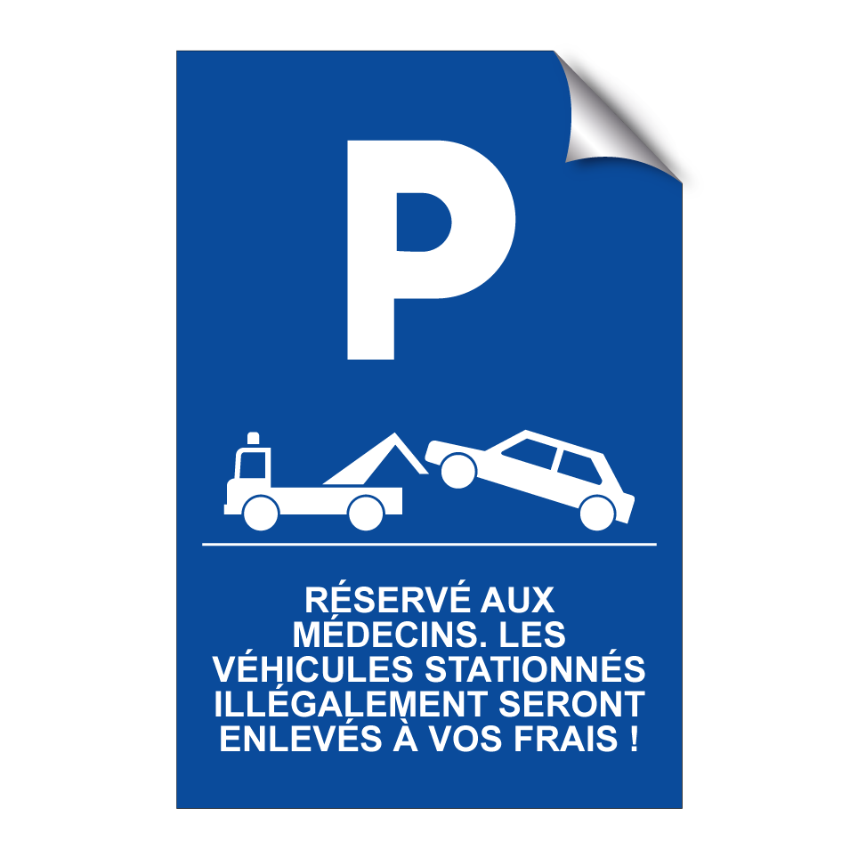 Réservé aux médecins. Les véhicules stationnés illégalement seront enlevés à vos frais !