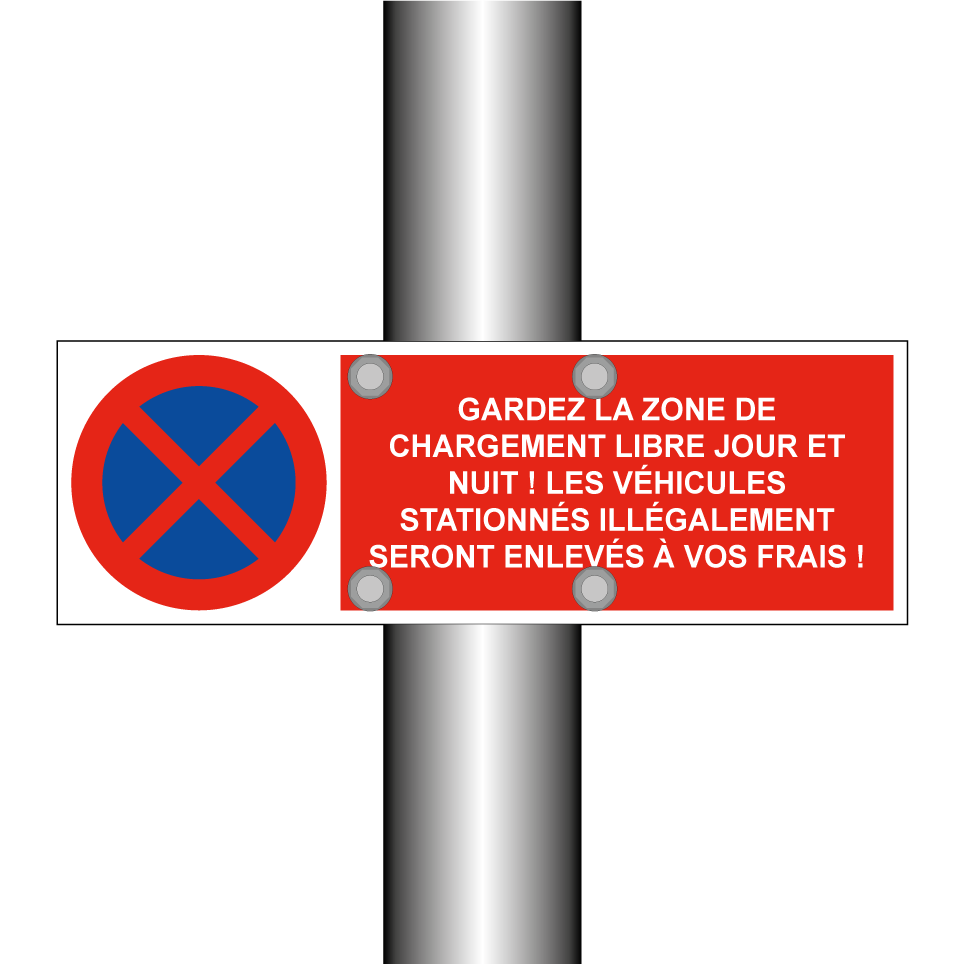 Gardez la zone de chargement libre jour et nuit ! Les véhicules stationnés illégalement seront enlevés à vos frais !