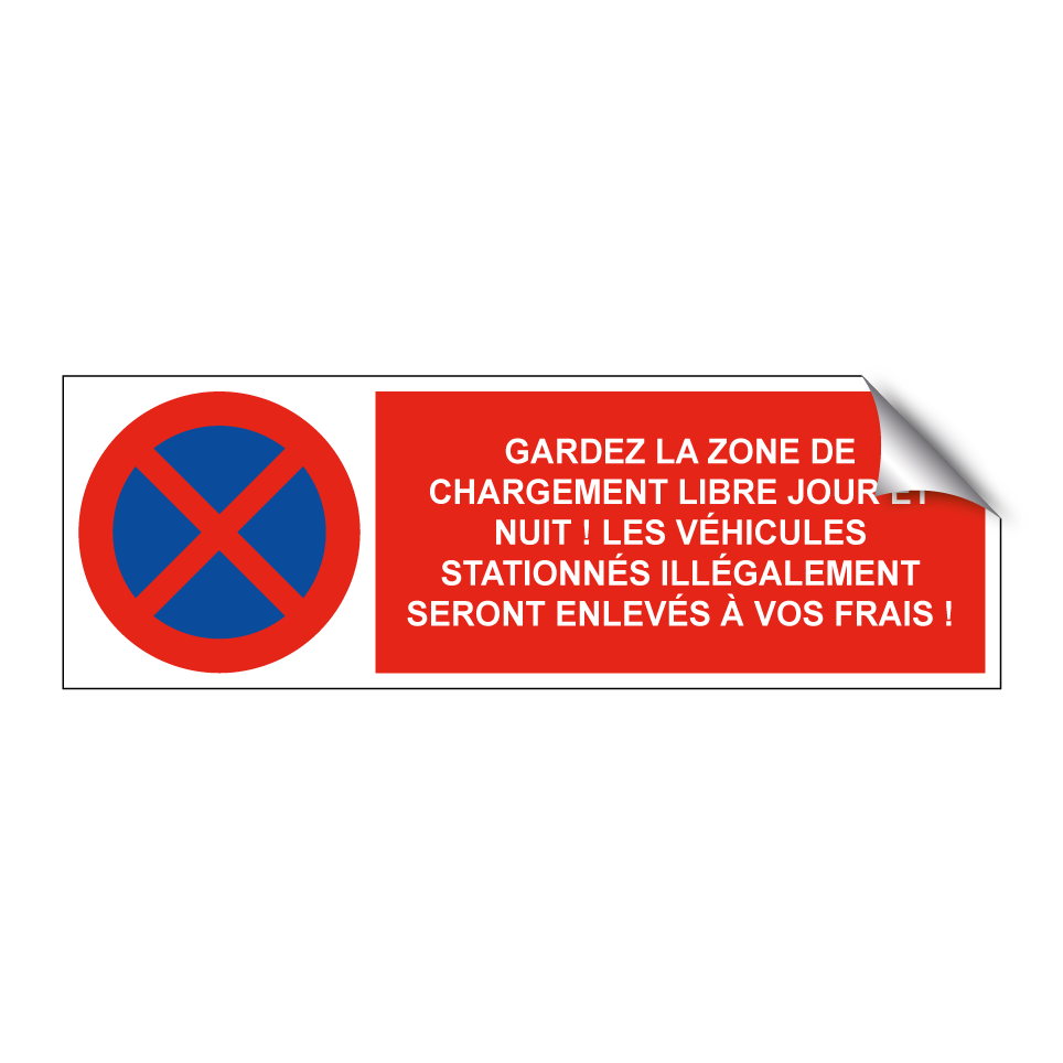 Gardez la zone de chargement libre jour et nuit ! Les véhicules stationnés illégalement seront enlevés à vos frais !