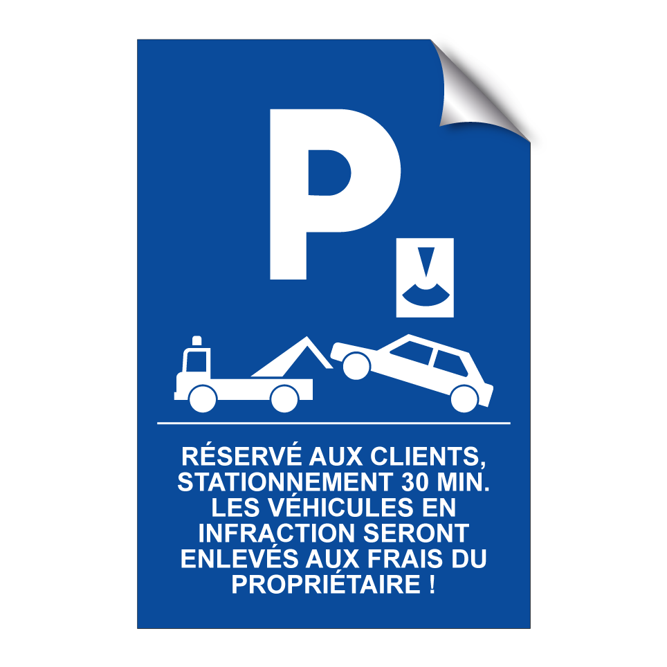 Réservé aux clients, stationnement 30 min. Les véhicules en infraction seront enlevés aux frais du propriétaire !