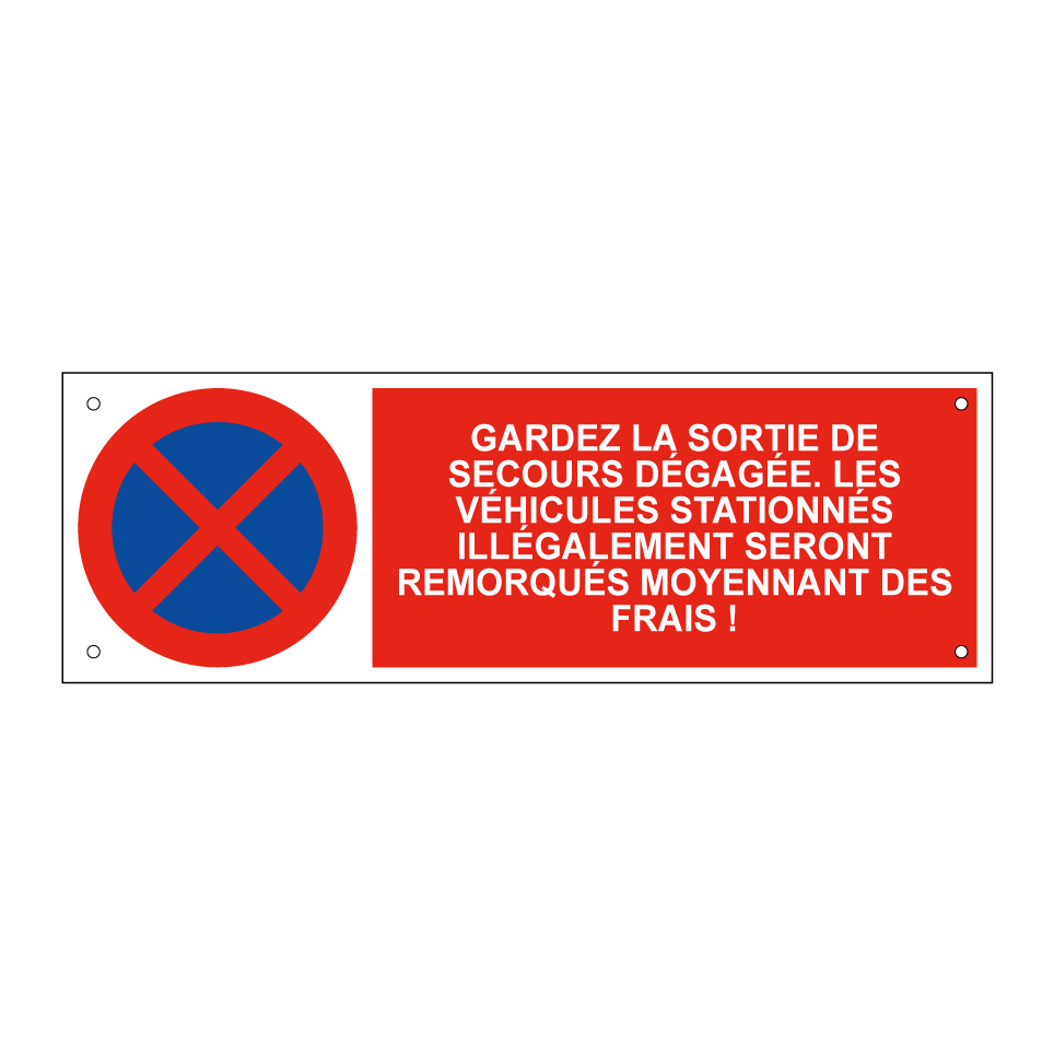 Gardez la sortie de secours dégagée. Les véhicules stationnés illégalement seront remorqués moyennant des frais !
