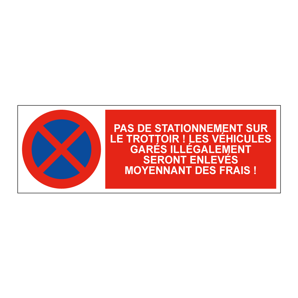 Pas de stationnement sur le trottoir ! Les véhicules garés illégalement seront enlevés moyennant des frais !