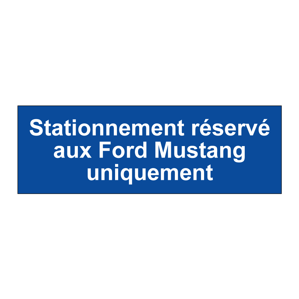 Stationnement réservé aux Ford Mustang uniquement