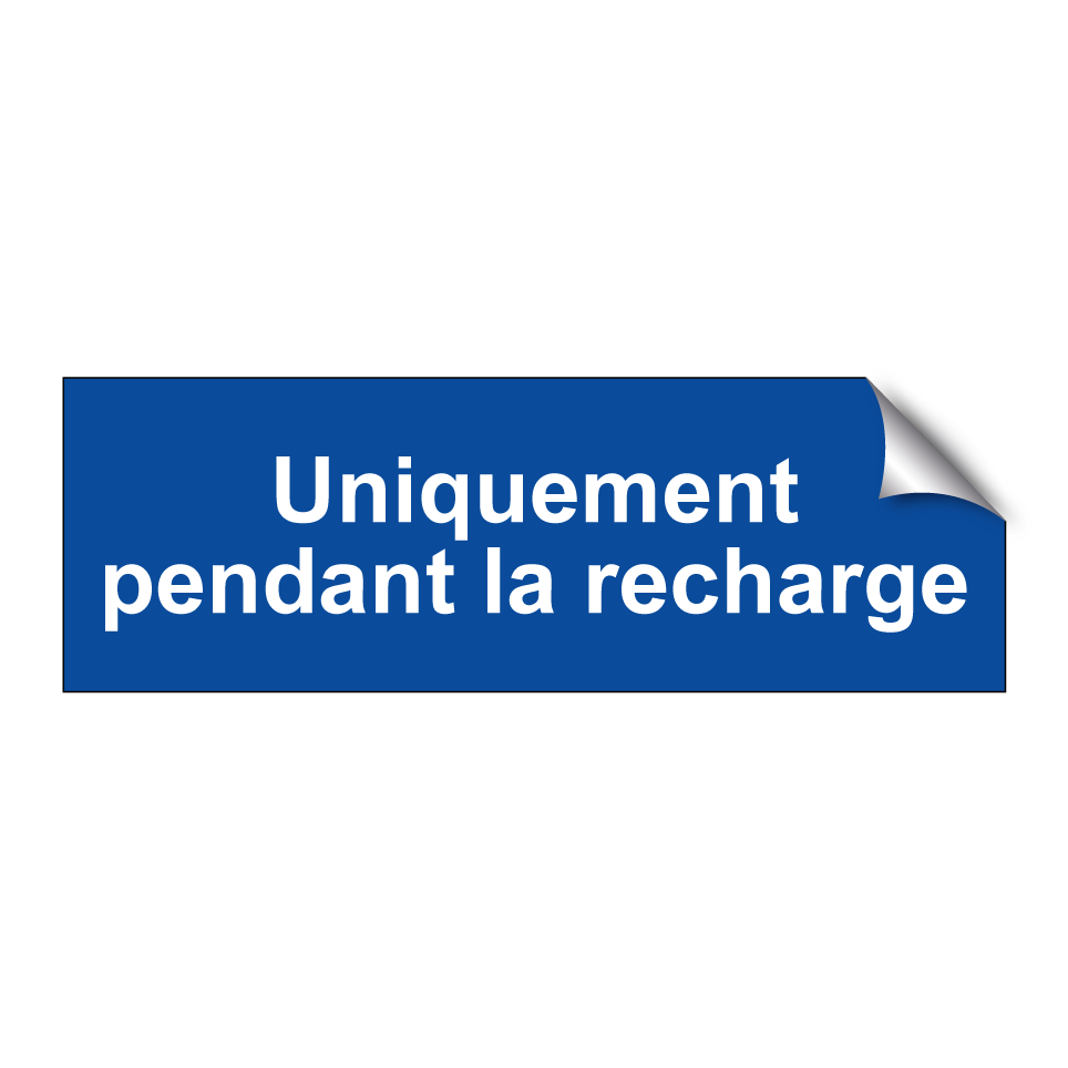 Uniquement pendant la recharge