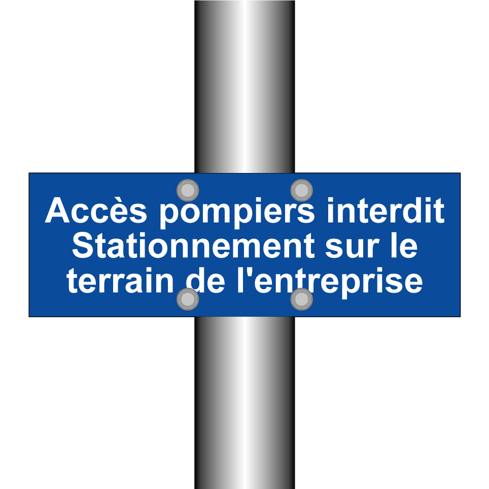Accès pompiers interdit Stationnement sur le terrain de l'entreprise