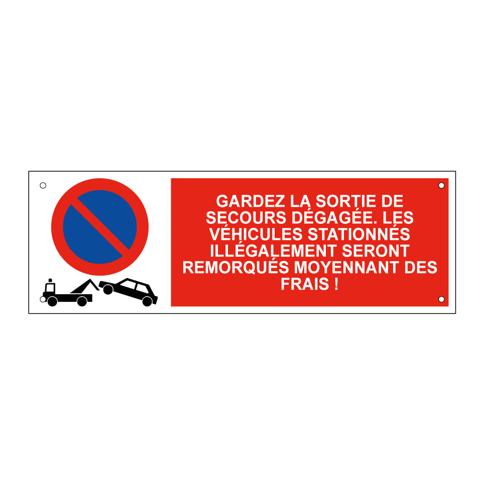 Gardez la sortie de secours dégagée. Les véhicules stationnés illégalement seront remorqués moyennant des frais !