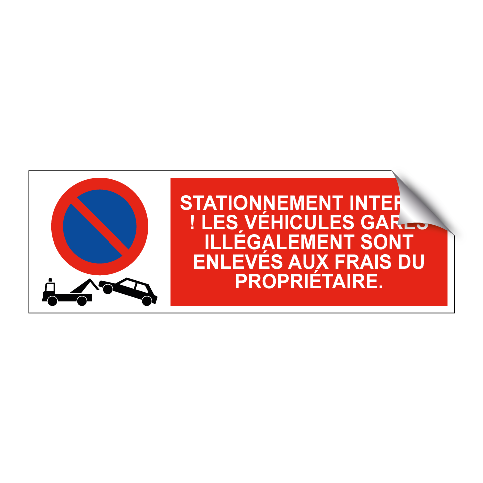 Stationnement interdit ! Les véhicules garés illégalement sont enlevés aux frais du propriétaire.