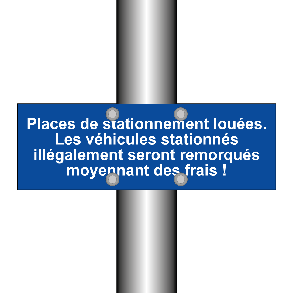 Places de stationnement louées. Les véhicules stationnés illégalement seront remorqués moyennant des frais !