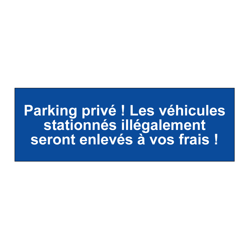 Parking privé ! Les véhicules stationnés illégalement seront enlevés à vos frais !