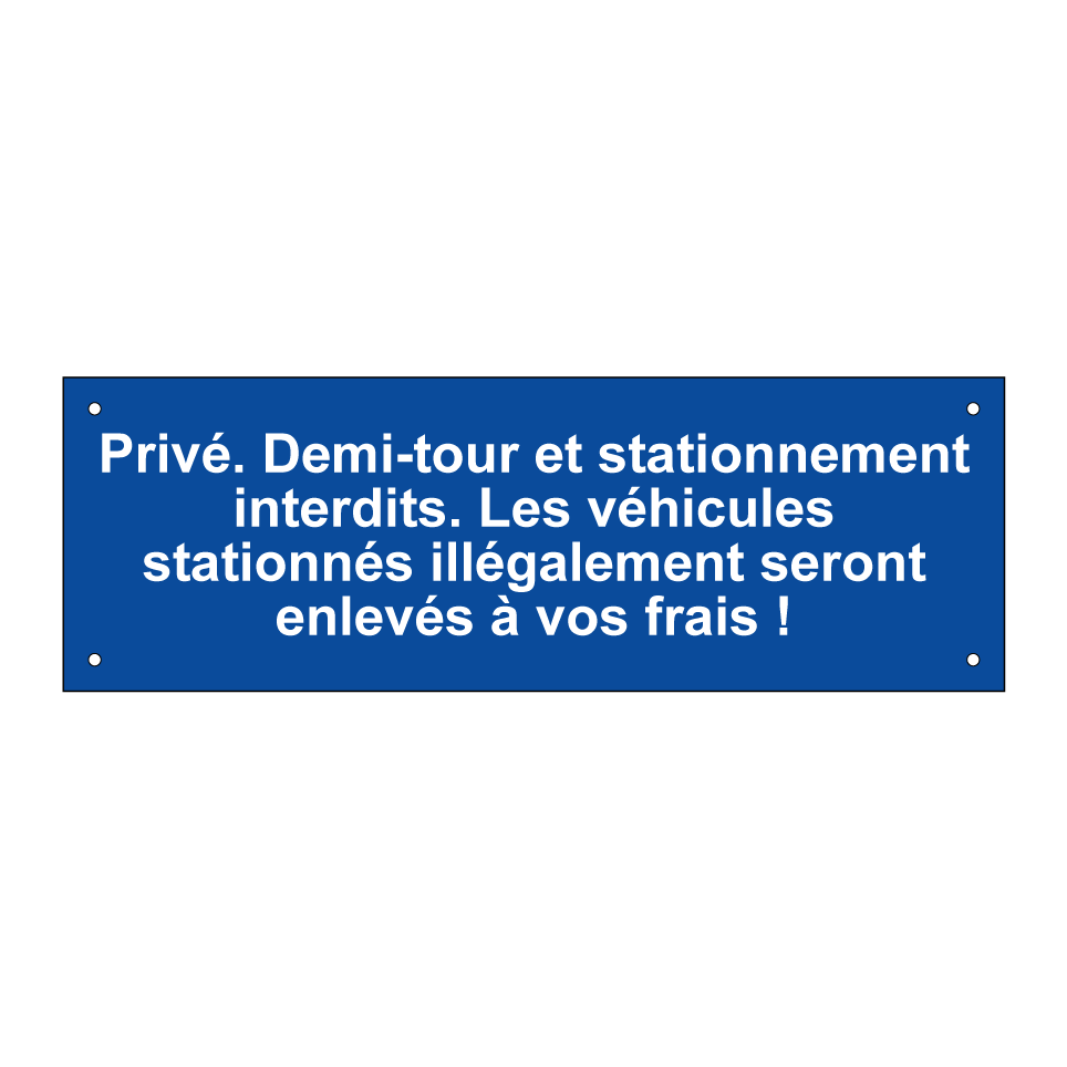 Privé. Demi-tour et stationnement interdits. Les véhicules stationnés illégalement seront enlevés à vos frais !