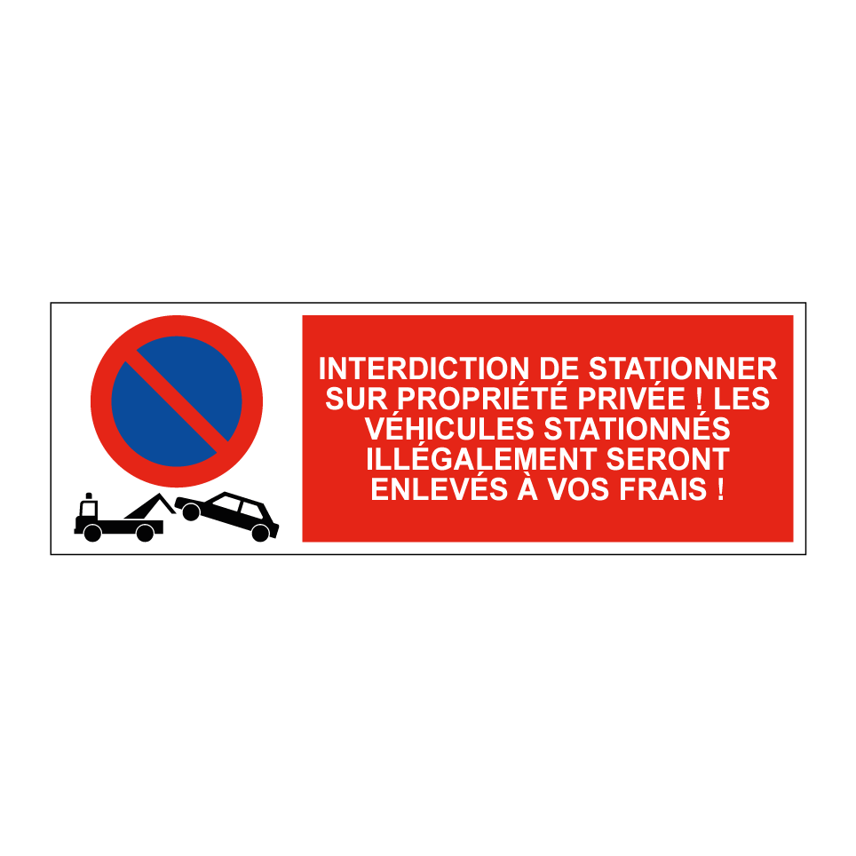 Interdiction de stationner sur propriété privée ! Les véhicules stationnés illégalement seront enlevés à vos frais !
